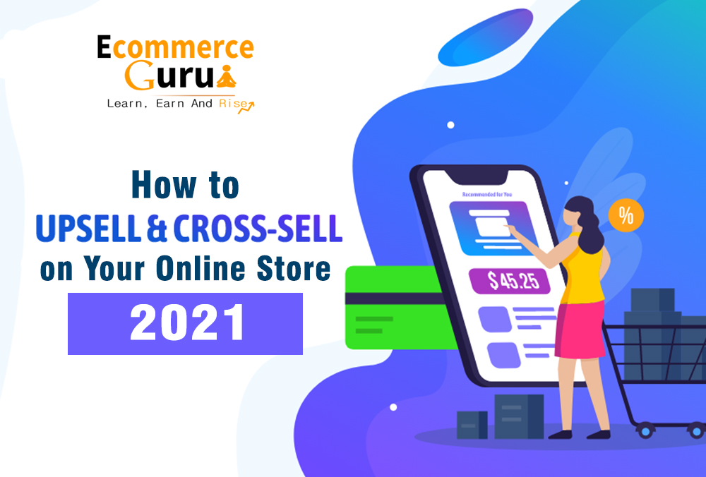 How to Upsell and Cross-Sell on Your Online Store (2021)
