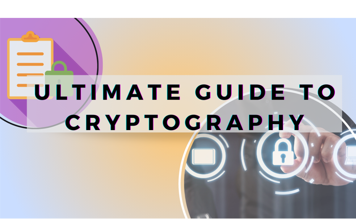Ultimate Guide To Cryptography