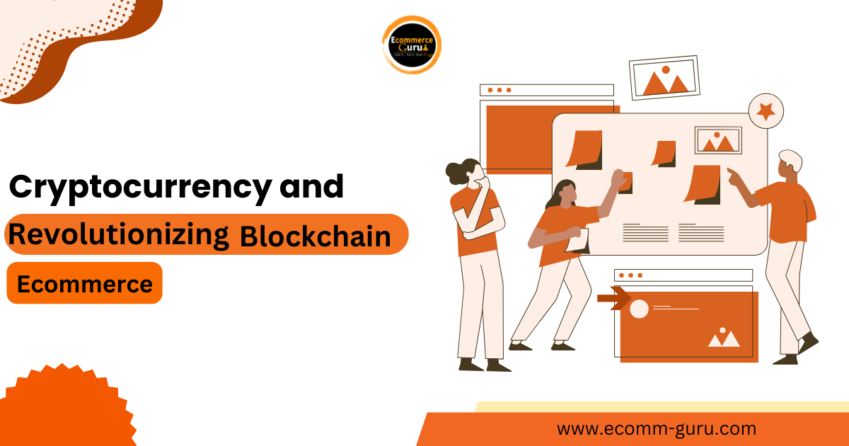 Unleashing Potential: Cryptocurrency and Blockchain Revolutionizing E-commerce
