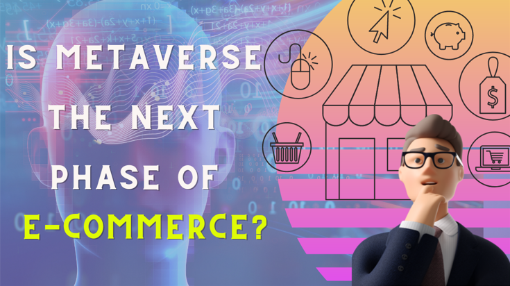 Metaverse: A New Destination For Ecommerce