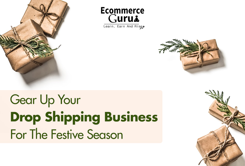Gear Up Your Drop Shipping Business For The Festive Season