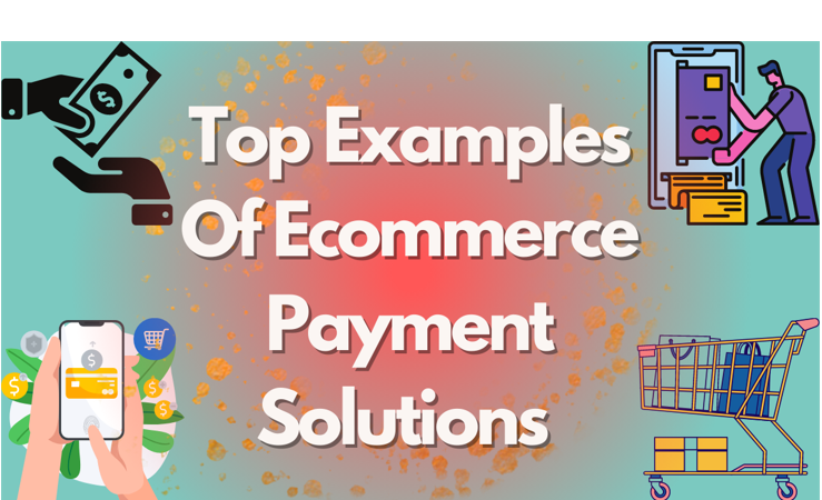 Top Examples Of Ecommerce Payment Solutions