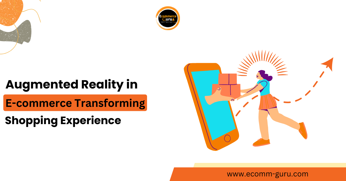 Augmented Reality in E-commerce: Transforming the Shopping Experience