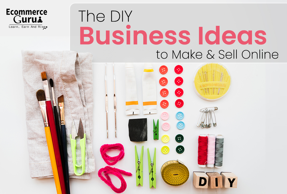 The DIY Business Ideas to Make and Sell Online