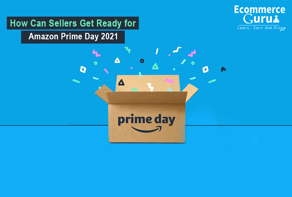 How Can Sellers Get Ready for Amazon Prime Day 2021?