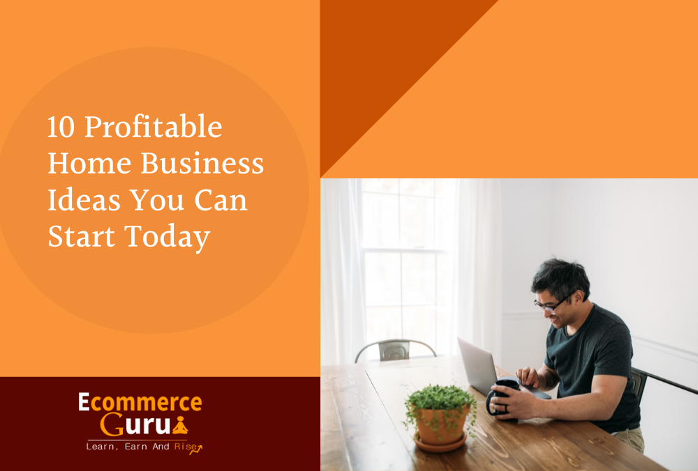 10 profitable home business ideas you can start today