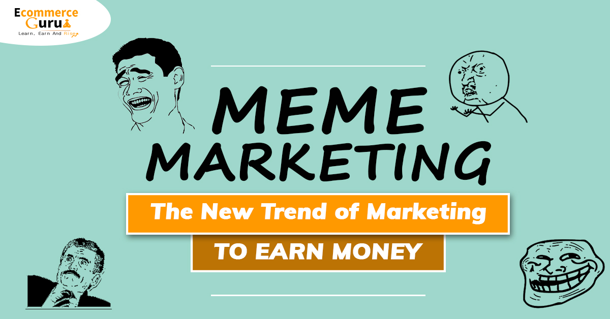 Meme Marketing- The new trend of marketing to earn money
