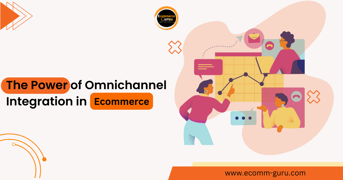  Mastering the Retail Game: The Power of Omnichannel Integration in E-commerce