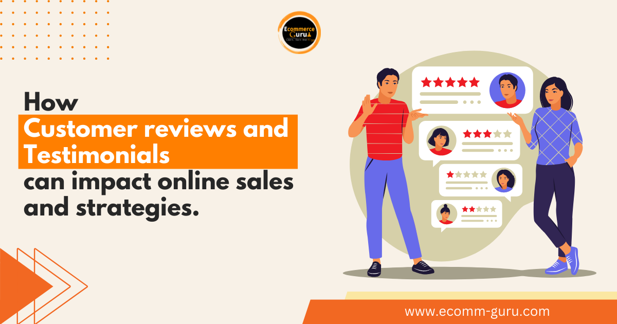 How customer reviews and testimonials can impact online sales and strategies.