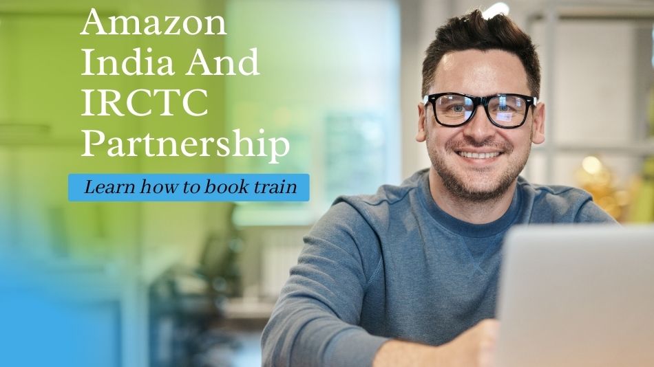 Amazon India and IRCTC Partnership: Learn how to book a train ticket on the