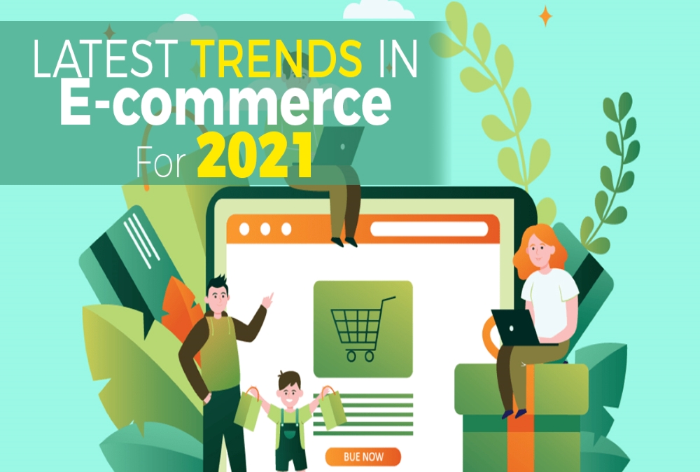 What Are The Latest Trends In eCommerce For 2021?
