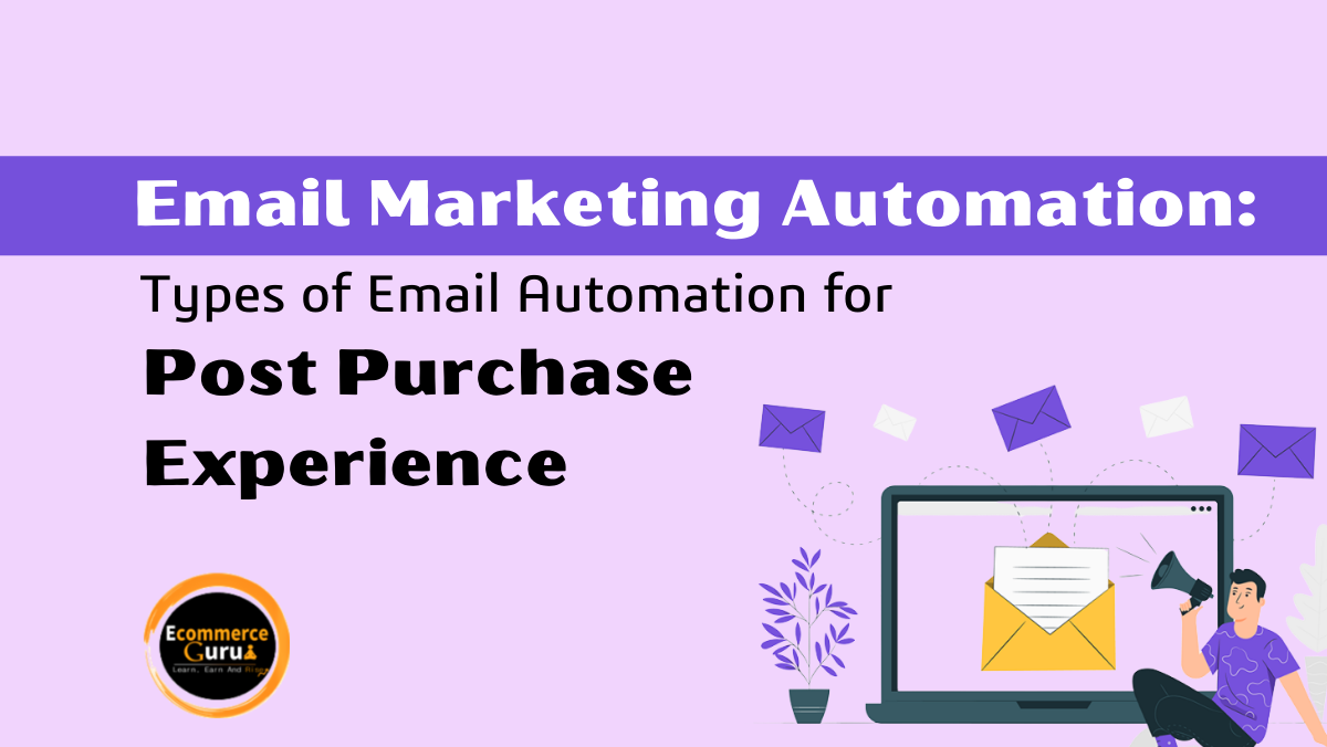 Email Marketing Automation: Types of Email Automation for Post Purchase