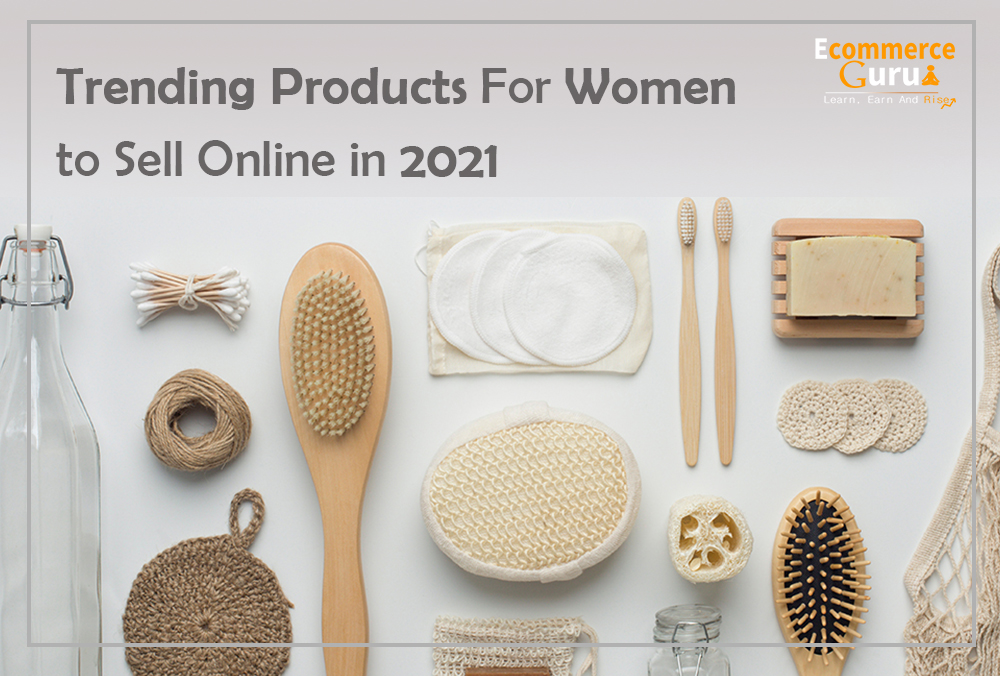 Trending Products For Women To Sell Online In 2021