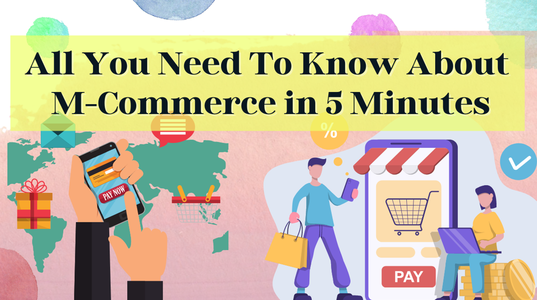 All You Need To Know About M-Commerce in 5 Minutes