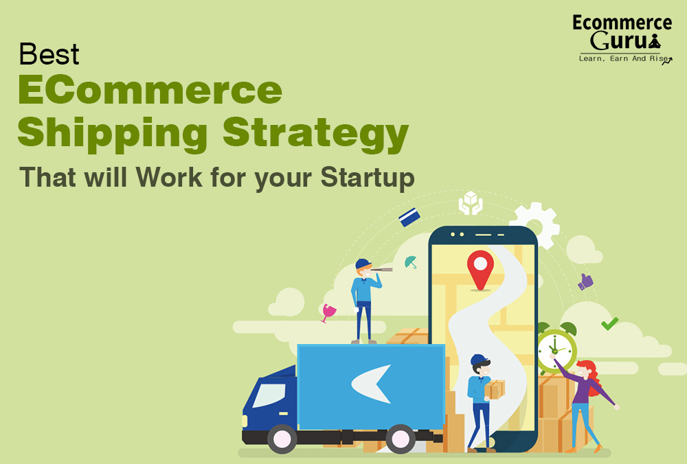 Best eCommerce Shipping Strategy that will Work for your Startup