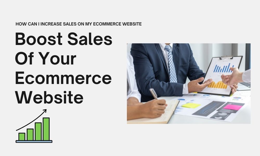 How can I Boost the Sales on my E-Commerce website?
