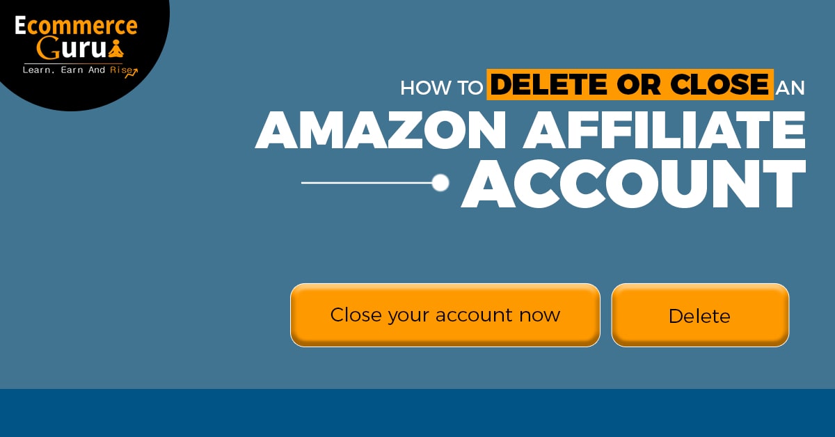 How to Delete or Close an Amazon Affiliate Account