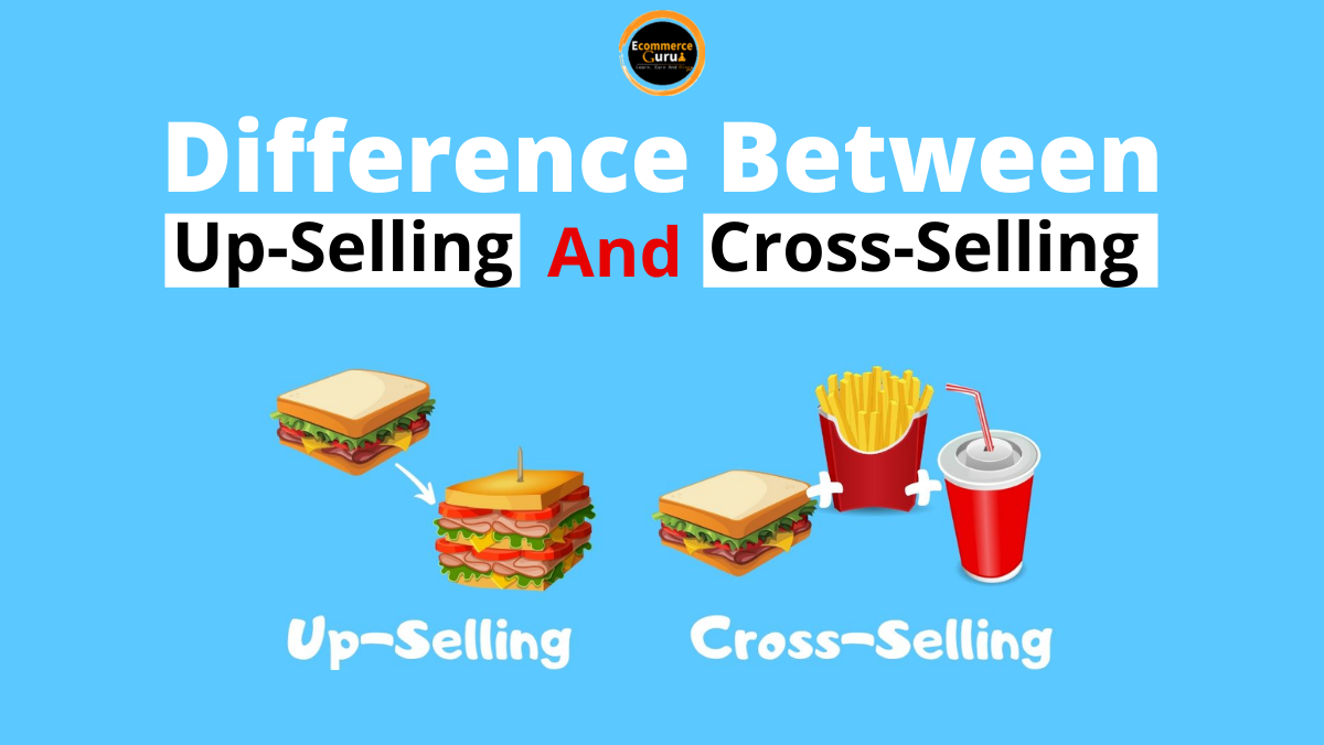 Difference Between Up-Selling & Cross-Selling | Which is best strategy?