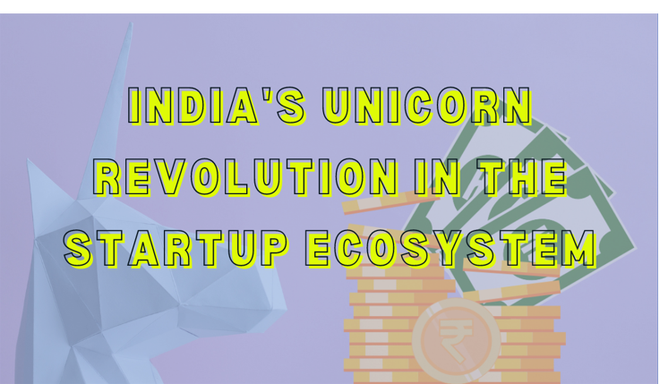 Payoff For India’s Unicorn Revolution: How Unicorns Are Lifting The India’s Startup