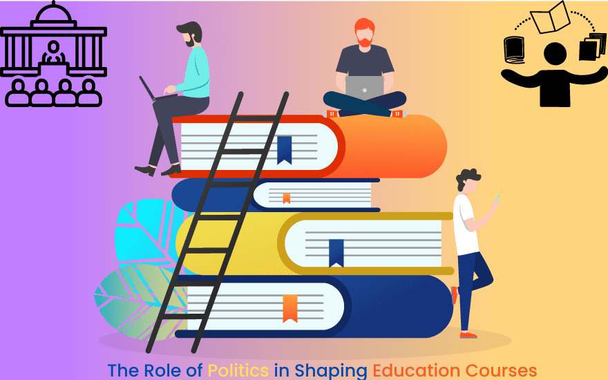 The Role of Politics in Shaping Education Courses
