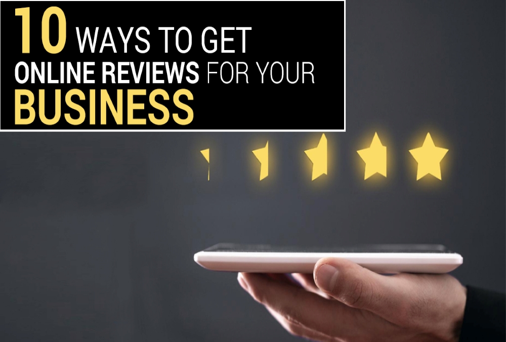 10 Ways To Get Online Reviews For Your Business