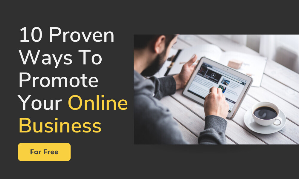 10 Proven Ways To Promote Your Business Online For Free