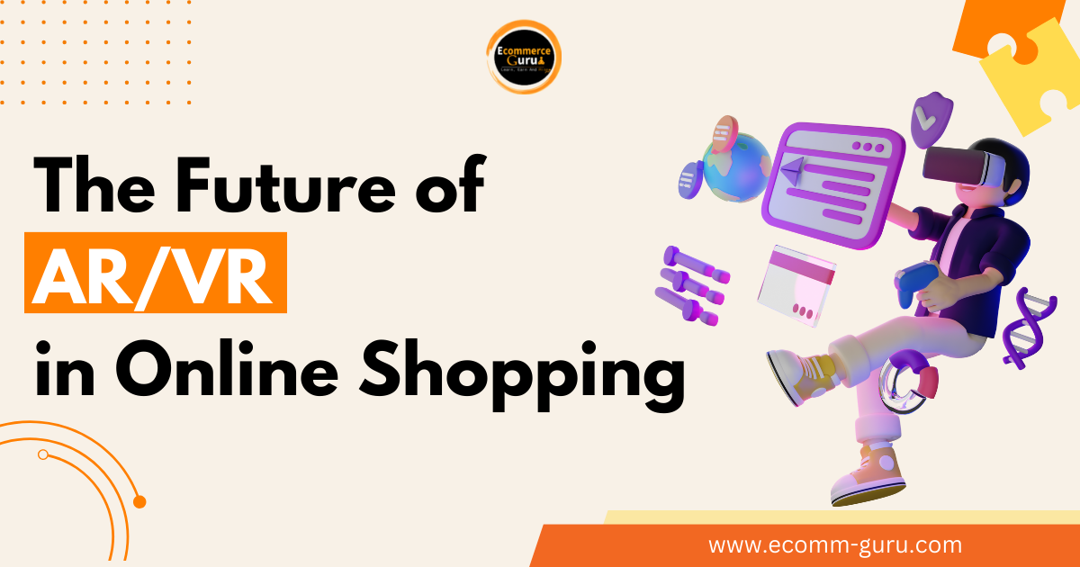 The Future of AR/VR in Online Shopping