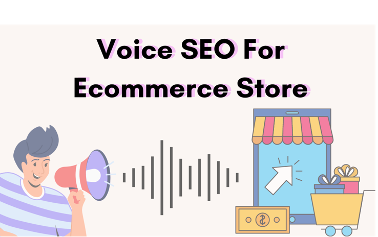 Voice Search Optimization For Your Ecommerce Store