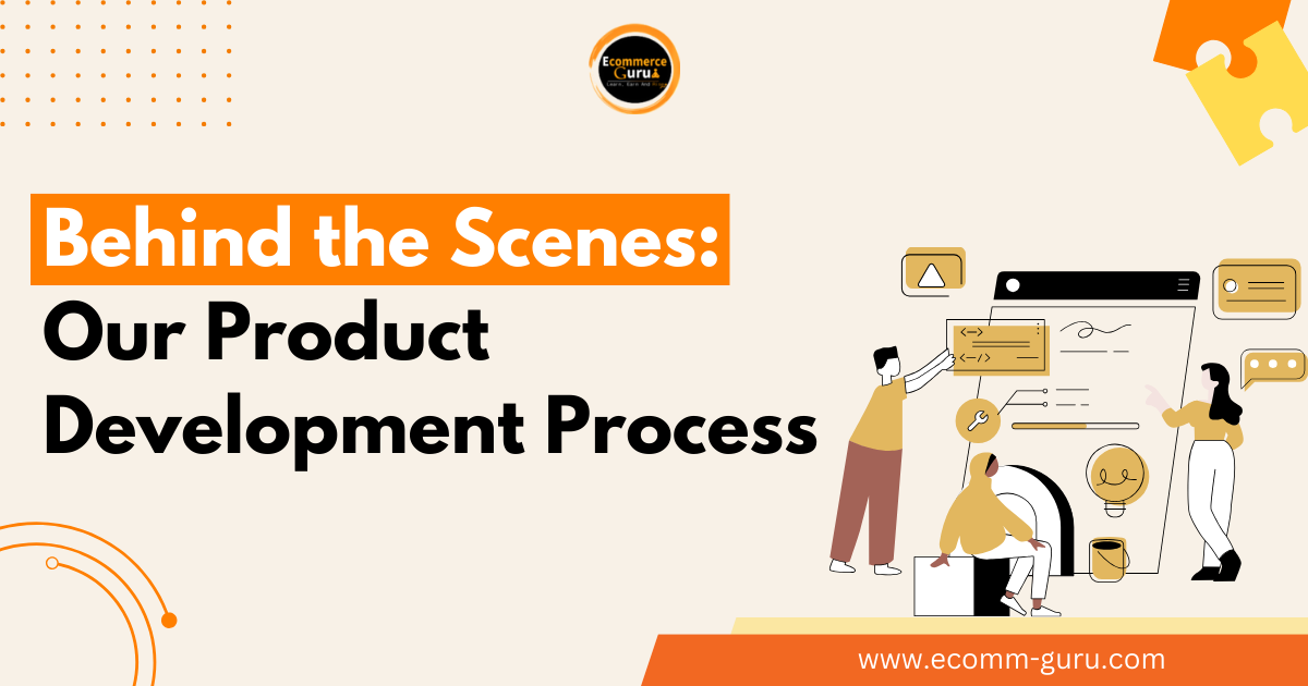 Behind the Scenes: Our Product Development Process